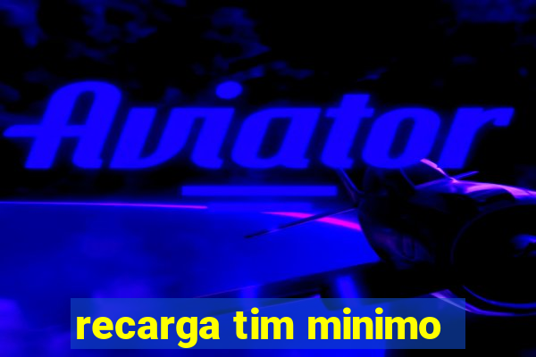 recarga tim minimo